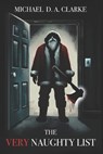 The Very Naughty List - Michael D. a. Clarke - 9798303823020