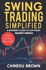 Swing Trading Simplified: A Beginner's Guide to Capturing Market Swings. - Chinedu Brown - 9798304174008