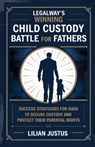 LegalWay's Winning Child Custody Battle for Fathers: Success Strategies for Dads to Secure Custody and Protect their Parental Rights - Lilian Justus - 9798304190176
