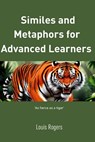 Similes and metaphors for advanced learners - Louis Rogers - 9798304207461