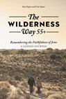 The Wilderness Way 55+: Remembering the Faithfulness of Jesus, A Guided Journal - Paul Taylor - 9798304360692