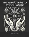 Introduction to Vodou Magic: Comprehensive All in One Textbook with Fully Explained Practice Problems - Liber Occultis - 9798304383820