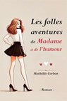 Corbon, M: Folles aventures de Madame a de l'humour - Mathilde Corbon - 9798304516198