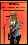 Shakira the Rhythm of Resilience - Alex Chambers - 9798304565639