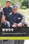 M*A*S*H: Still Funny, Fabulous and Filthy at Fifty - J. P. Ames - 9798304664585
