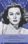 Hedy Lamarr: The Hidden Mind of Hollywood: The untold story of the film diva who revolutionised modern technology - Michael Steinberg - 9798304762533