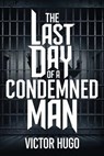 The Last Day of a Condemned Man - Victor Hugo - 9798304851176