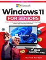 Windows 11 For Seniors: Unlock the Simplicity! Master Your Computer with Easy Steps, Helpful Tips, and Clear Illustrations - Marlon French - 9798304888103