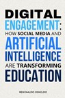 Digital Engagement: How Social Media and Artificial Intelligence Are Transforming Education - Reginaldo Osnildo - 9798305680379