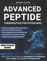 Advanced Peptide Therapeutics For Physicians: Modern Applications Based on Scientific Evidence Protocols, Dosages, and Innovative Strategies for Regen - Vincent Turner - 9798305768411