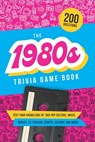 The 1980s Trivia Game Book: Test your knowledge of '80s pop culture, music, movies, TV, fashion, sports, history, and much more! - Jenine Zimmers - 9798305908824