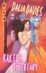 Railed by the Tooth Fairy - Dalia Davies - 9798305913880
