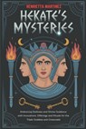 Hekate's Mysteries: Embracing Darkness and Divine Guidance with Invocations, Offerings, and Rituals for the Triple Goddess and Crossroads - Henrietta Martinez - 9798306063454