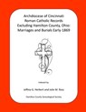 Archdiocese of Cincinnati Roman Catholic Records Excluding Hamilton County, Ohio: Marriages and Burials Early-1869 - Julie M. Ross - 9798306135533