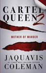 Cartel Queen 2: Mother of Murder - Jaquavis Coleman - 9798306170923