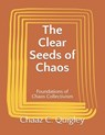 The Clear Seeds of Chaos: Foundations of Chaos Collectivism - Chaaz Quigley - 9798306258010