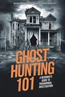 Ghost Hunting 101: A Beginner's Guide to Paranormal Investigation - Rebecca Reynolds - 9798306345482