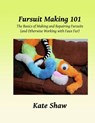 Fursuit Making 101: The Basics of Making and Repairing Fursuits (and Otherwise Working with Faux Fur) - Kate Shaw - 9798306384351