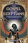 The Gospel of the Egyptians: Unveiling the Divine Mysteries of Ancient Egypt and the Gnostic Gospel - Caspian Welles - 9798306631837