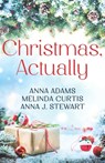 Christmas, Actually: A heartwarming trio of feel good, connected holiday romances in Large Print - Anna J. Stewart - 9798306727134