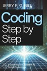 Coding Step by Step: A Comprehensive Handbook for Novice Programmers - Jerry P. G. Bill - 9798306747385