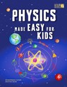 Physics Made Easy For Kids: A Complete STEM Guide for Ages 8-12 with Fun Hands-On Projects in Motion, Gravity, and Energy Perfect for Classrooms & Hom - Jonathan Adams - 9798306772066