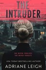 The Intruder: A Diabolical Psychological Thriller - Adriane Leigh - 9798307251416
