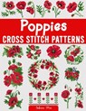 Poppies Cross Stitch Patterns: A Collection of Over 45 Easy-to-Follow Patterns for Creating Stunning Poppy Designs for Home Décor, Gifts, and More - Sakura Mai - 9798307591536