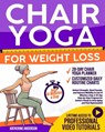 Chair Yoga for Weight Loss: Unlock Strength, Shed Pounds, and Improve Mobility in Just 10 Minutes a Day. A 30-Day Step-by-Step Program for Seniors Rea - Katherine Anderson - 9798307712627