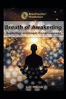 Holotropic Breathing: Exploring Holotropic Consciousness - Llh Media - 9798307745311