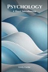 Psychology: A Short Introduction - Emily Carter - 9798307963227