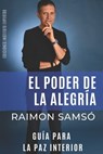 El Poder de la Alegría: Guía para la Paz Interior - Raimon Samsó - 9798308206613