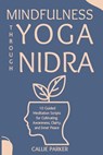 Mindfulness Through Yoga Nidra: 10 Guided Meditation Scripts for Cultivating Awareness, Clairty, and Inner Peace - Callie Parker - 9798308215806