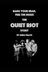 Bang Your Head, Feel the Noize: The Quiet Riot Story - Greg Prato - 9798308354222