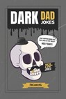 Dark Dad Jokes: 250+ Hilariously Twisted Puns and Laughs for Bold Humor Lovers - Dadcomedy Hq - 9798308397717