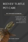 Reeves' Turtle Pet Care: A Complete Guide to Their Habitat, Diet, Ownership, Health, Management, Requirements Etc - Reynard Martin - 9798308456117