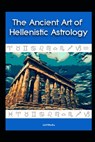 The Ancient Art of Hellenistic Astrology - Llh Media - 9798308513094