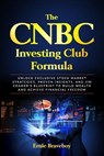 The CNBC Investing Club Formula: Unlock Exclusive Stock Market Strategies, Proven Insights, and Jim Cramer's Blueprint to Build Wealth and Achieve Fin - Ernie Braveboy - 9798308919018