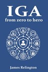 Identity Governance and Administration (IGA): From zero to hero - James Relington - 9798309015856