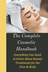 The Complete Cosmetic Handbook: Everything You Need to Know About Beauty Treatments for the Face & Body - Olesia Naumchyk - 9798309083190