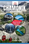 Chamonix Hiking Guide 2025: Experience the magic of the mountain - Brian M. Taylor - 9798309105854