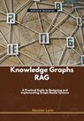 Knowledge Graphs RAG: A Practical Guide to Designing and Implementing Graph-Based Systems - Maxime Lane - 9798309363131