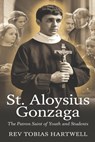 St. Aloysius Gonzaga: The Patron Saint Of Youth And Students - Tobias Hartwell - 9798309394487