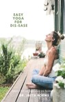 Easy Yoga for Dis-ease: Simple First Aid Yoga when you become ill. - Jutta Borms - 9798309447411