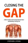 Closing the Gap: A Men's Guide to Overcoming Diastasis Recti and Building a Strong Core - Stephen J. Ryan - 9798309831838