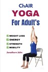 Chair Yoga For Adult's - Jonathern John - 9798310051652