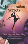 Feminization Secrets: Unlocking Your Inner Sissy: The Ultimate Pocket Guide to Sissy Training and Self-Discovery - Mistress Lala - 9798310649934