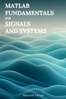 MATLAB Fundamentals for Signals and Systems - Maxwell Vector - 9798310857698