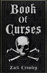 Book of Curses: Black Magic Spellbook, Grimoire of Crossing and Hexes - Zack Crowley - 9798310922600