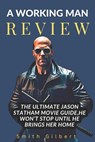 A Working Man Review: The Ultimate Jason Statham Movie Guide, He Won't Stop Until He Brings Her Home - Smith Gilbert - 9798311112321